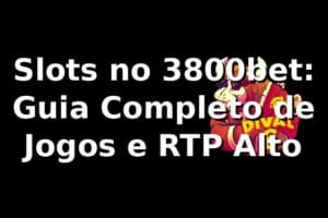 Slots no 3800bet: Guia Completo de Jogos e RTP Alto ⭐